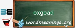 WordMeaning blackboard for oxgoad